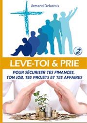 le livre Lève-toi et prie pour tes finances, tes projets et tes affaires de l'auteur Armand Delacroix